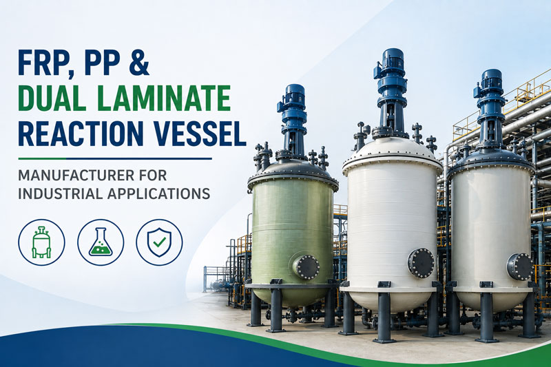 Industrial Reaction Vessel Manufacturer for Chemical & Process Industries