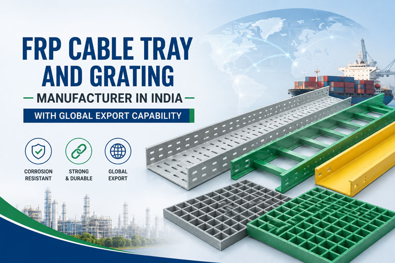 FRP Cable Trays & Gratings Manufacturer in Vapi, Sarigam & Gujarat for Industrial Applications